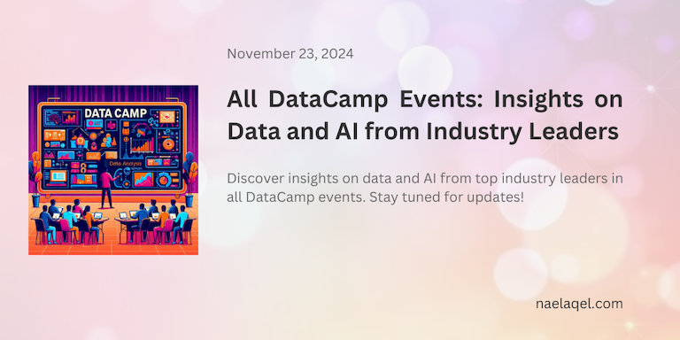 All DataCamp Events: Insights on Data and AI from Industry Leaders